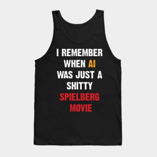 I Remember When AI Was Just A Shitty Spielberg Movie Tank Top